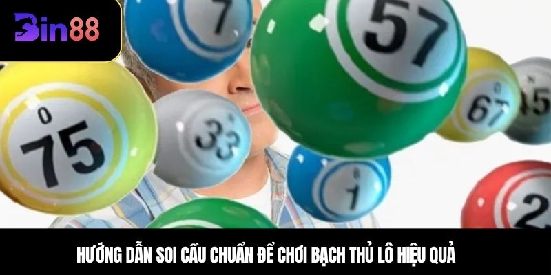 Hướng dẫn soi cầu chuẩn để chơi bạch thủ lô hiệu quả