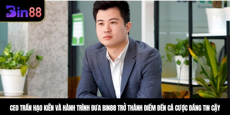 Hành trình đưa BIN88 trở thành điểm đến cá cược đáng tin cậy