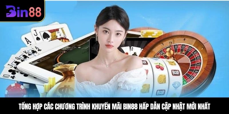 Tổng hợp các chương trình Khuyến mãi Bin88 hấp dẫn 