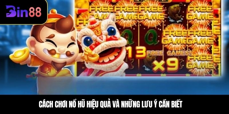 Cách chơi nổ hũ hiệu quả và những lưu ý cần biết