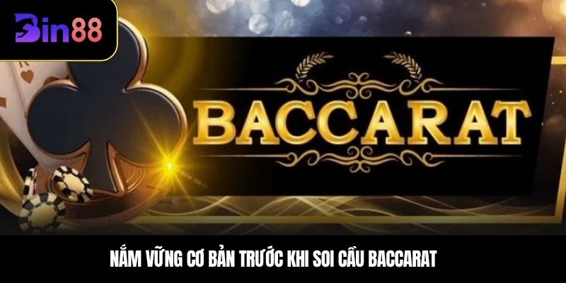 Nắm vững cơ bản trước khi soi cầu baccarat