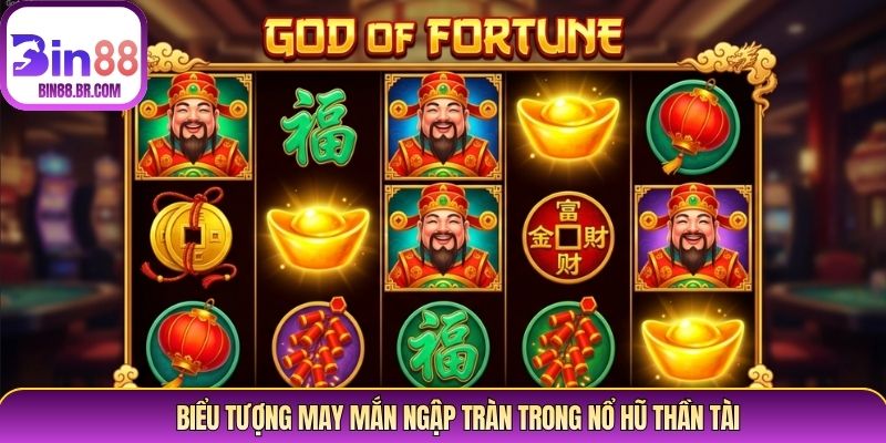 Biểu tượng may mắn ngập tràn trong nổ hũ thần tài