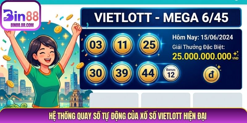 Hệ thống quay số tự động của xổ số Vietlott hiện đại