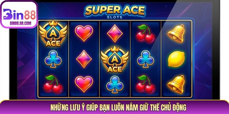 Những lưu ý giúp bạn luôn nắm giữ thế chủ động