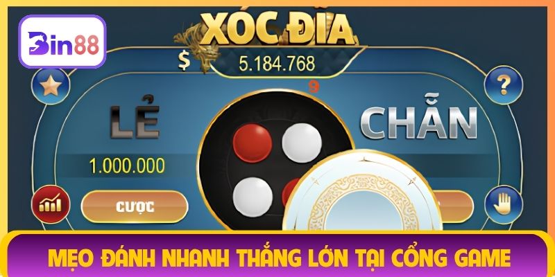 Mẹo đánh nhanh thắng lớn tại cổng game
