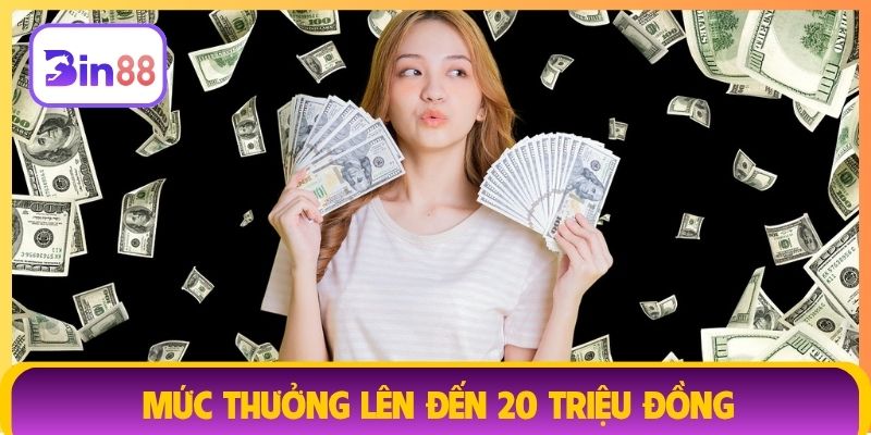 Mức thưởng lên đến 20 triệu đồng