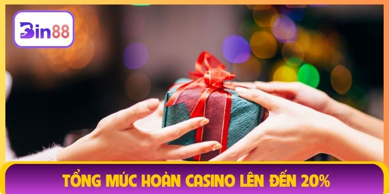 Tổng mức hoàn casino lên đến 20%